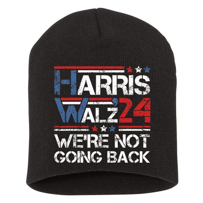 Harris Walz 2024 We Are Not Going Back Kamala Harris 2024 Short Acrylic Beanie