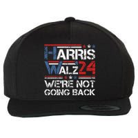 Harris Walz 2024 We Are Not Going Back Kamala Harris 2024 Wool Snapback Cap