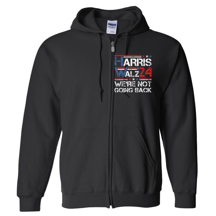 Harris Walz 2024 We Are Not Going Back Kamala Harris 2024 Full Zip Hoodie