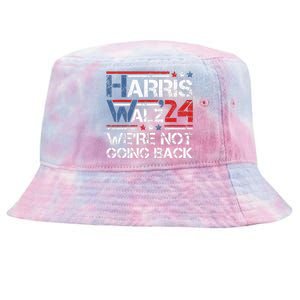 Harris Walz 2024 We Are Not Going Back Kamala Harris 2024 Tie-Dyed Bucket Hat