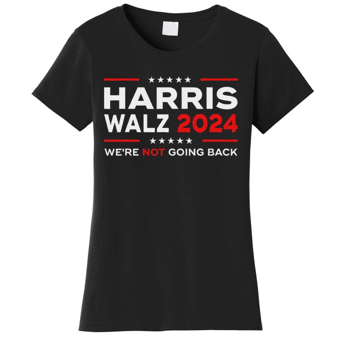 Harris Waltz 2024 Harris Tim Waltz 24 We Are Not Going Back Women's T-Shirt