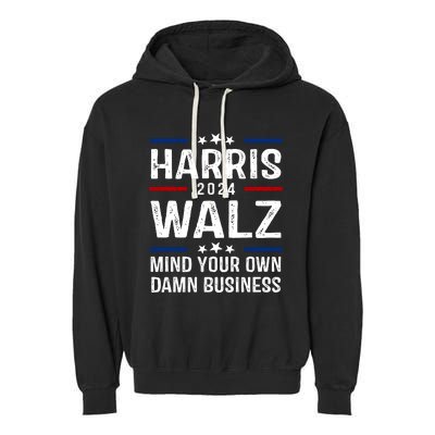 Harris Walz 2024 Mind Your Own Damn Business Garment-Dyed Fleece Hoodie