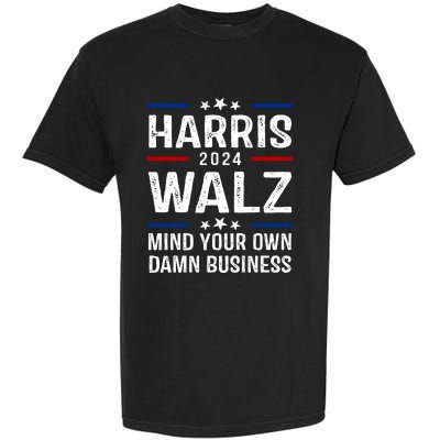 Harris Walz 2024 Mind Your Own Damn Business Garment-Dyed Heavyweight T-Shirt