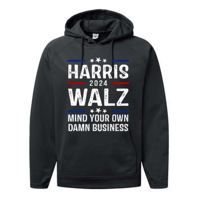 Harris Walz 2024 Mind Your Own Damn Business Performance Fleece Hoodie