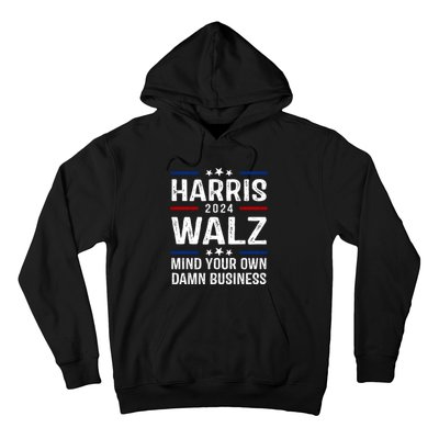 Harris Walz 2024 Mind Your Own Damn Business Hoodie