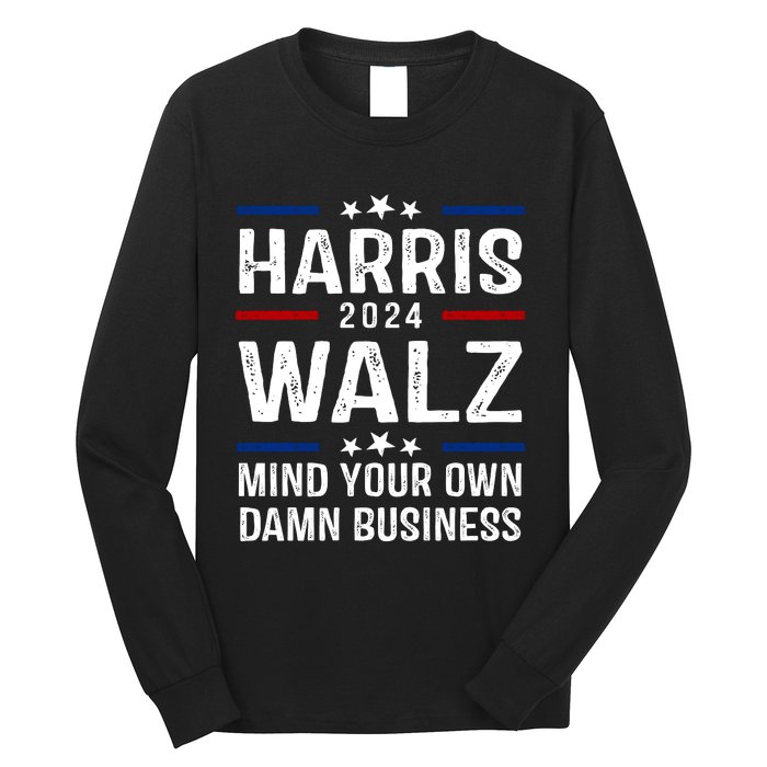 Harris Walz 2024 Mind Your Own Damn Business Long Sleeve Shirt