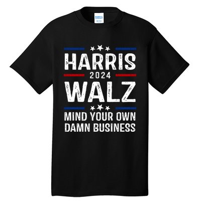 Harris Walz 2024 Mind Your Own Damn Business Tall T-Shirt