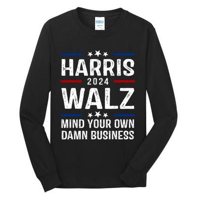 Harris Walz 2024 Mind Your Own Damn Business Tall Long Sleeve T-Shirt