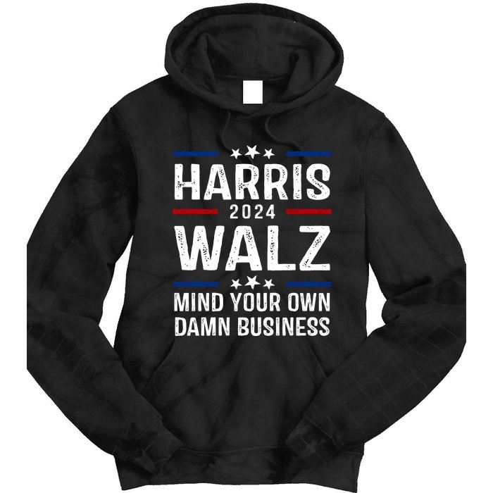 Harris Walz 2024 Mind Your Own Damn Business Tie Dye Hoodie