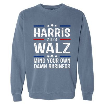 Harris Walz 2024 Mind Your Own Damn Business Garment-Dyed Sweatshirt