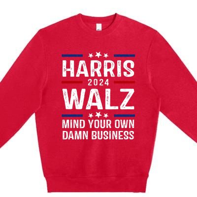 Harris Walz 2024 Mind Your Own Damn Business Premium Crewneck Sweatshirt