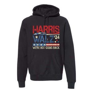 Harris Walz 2024 We Are Not Going Back Premium Hoodie