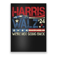 Harris Walz 2024 We Are Not Going Back Poster