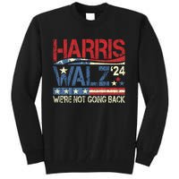 Harris Walz 2024 We Are Not Going Back Tall Sweatshirt