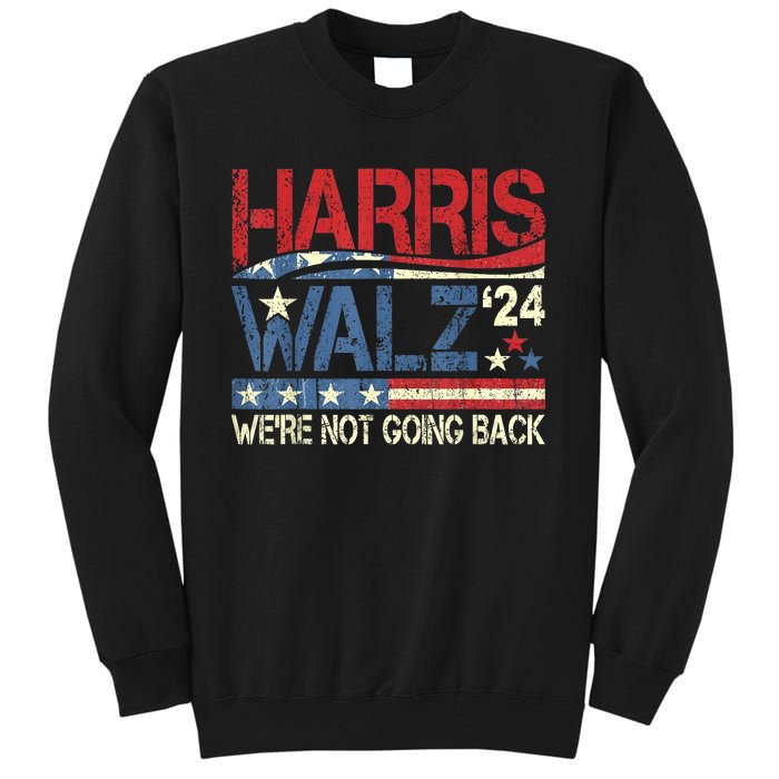 Harris Walz 2024 We Are Not Going Back Tall Sweatshirt