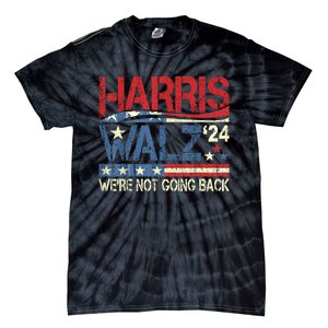 Harris Walz 2024 We Are Not Going Back Tie-Dye T-Shirt