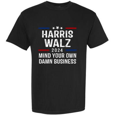 Harris Walz 2024 Mind Your Own Damn Business Garment-Dyed Heavyweight T-Shirt