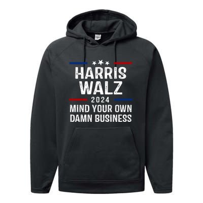 Harris Walz 2024 Mind Your Own Damn Business Performance Fleece Hoodie