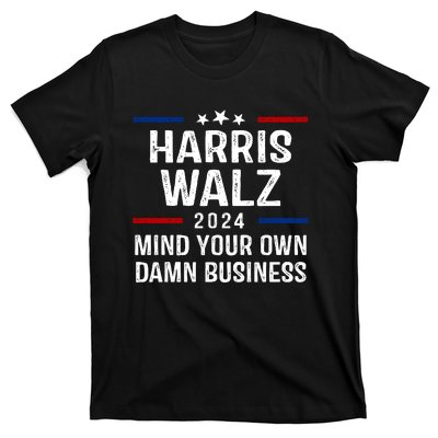 Harris Walz 2024 Mind Your Own Damn Business T-Shirt