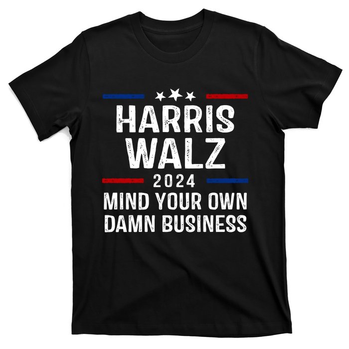 Harris Walz 2024 Mind Your Own Damn Business T-Shirt