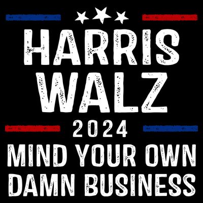 Harris Walz 2024 Mind Your Own Damn Business T-Shirt