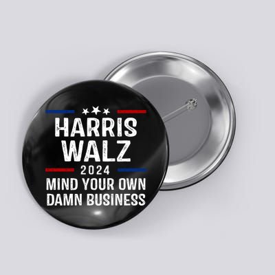 Harris Walz 2024 Mind Your Own Damn Business Button
