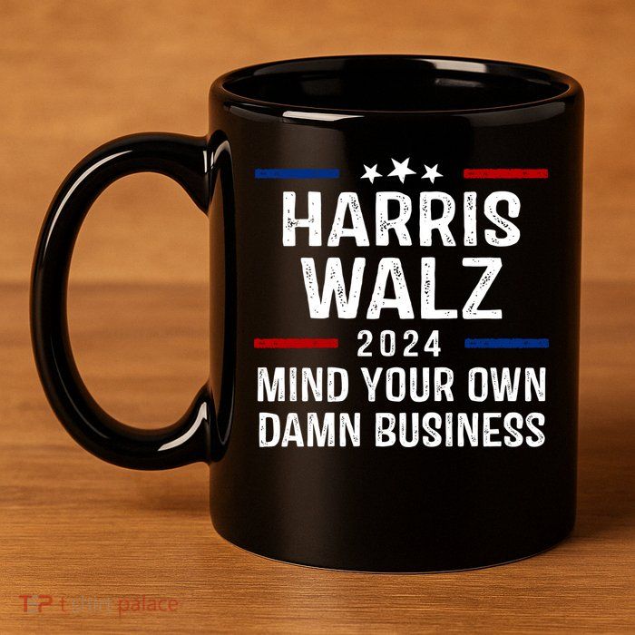 Harris Walz 2024 Mind Your Own Damn Business 11oz C Handle Ceramic Mug