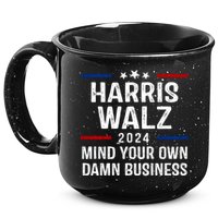 Harris Walz 2024 Mind Your Own Damn Business 15oz Campfire Ceramic Mug