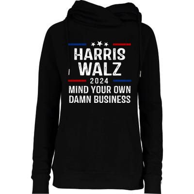 Harris Walz 2024 Mind Your Own Damn Business Womens Funnel Neck Pullover Hood