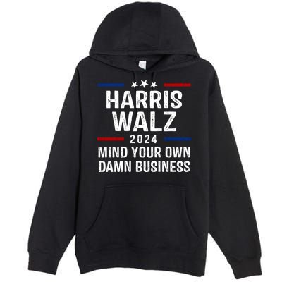 Harris Walz 2024 Mind Your Own Damn Business Premium Pullover Hoodie