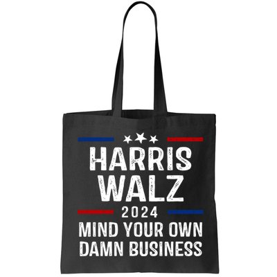 Harris Walz 2024 Mind Your Own Damn Business Bag