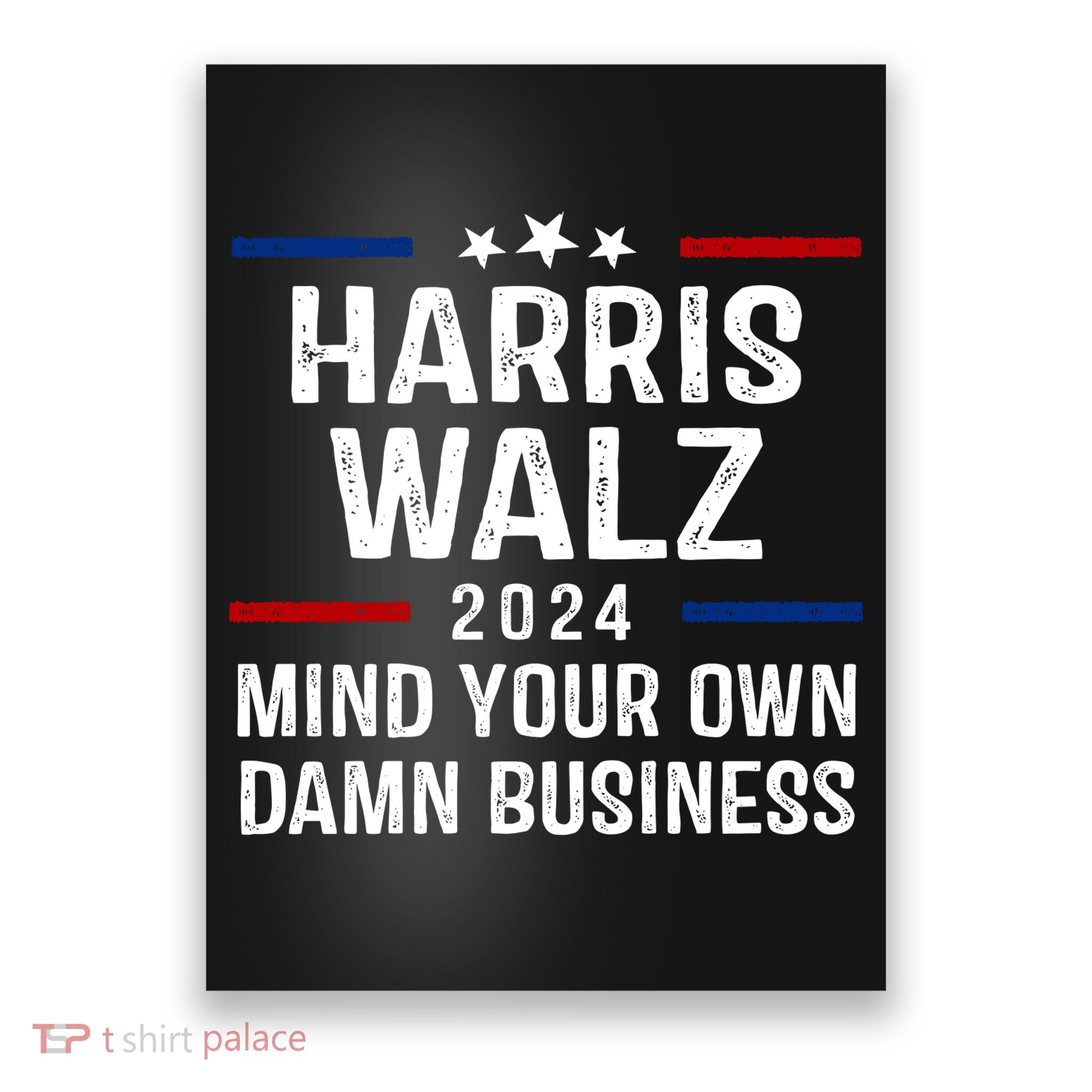 Harris Walz 2024 Mind Your Own Damn Business Poster