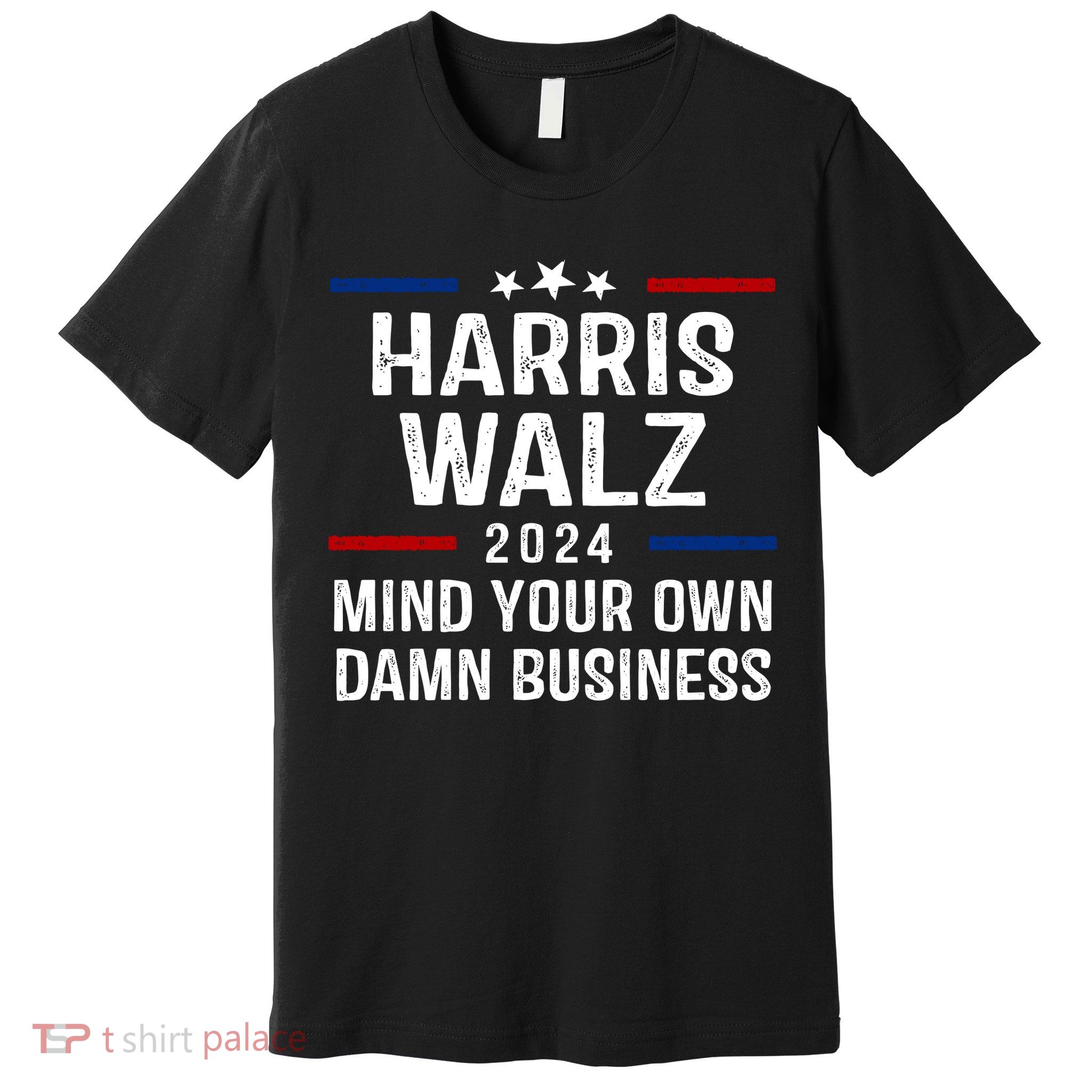 Harris Walz 2024 Mind Your Own Damn Business Premium T-Shirt