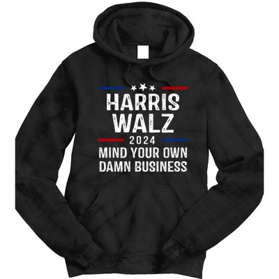 Harris Walz 2024 Mind Your Own Damn Business Tie Dye Hoodie