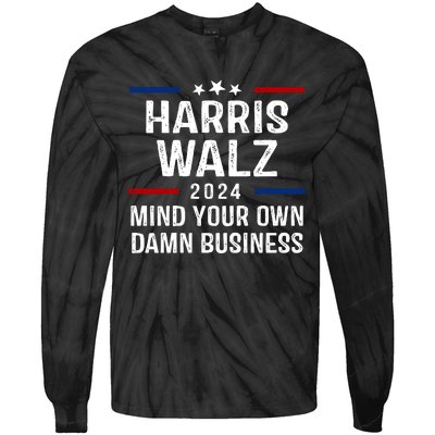 Harris Walz 2024 Mind Your Own Damn Business Tie-Dye Long Sleeve Shirt