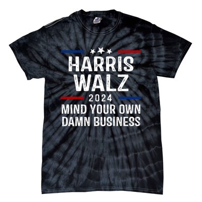 Harris Walz 2024 Mind Your Own Damn Business Tie-Dye T-Shirt