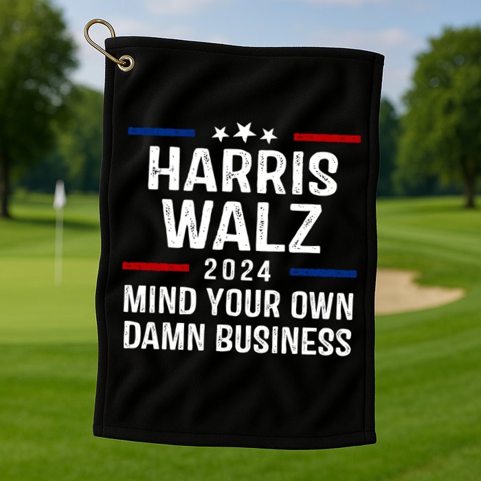 Harris Walz 2024 Mind Your Own Damn Business Golf Towel