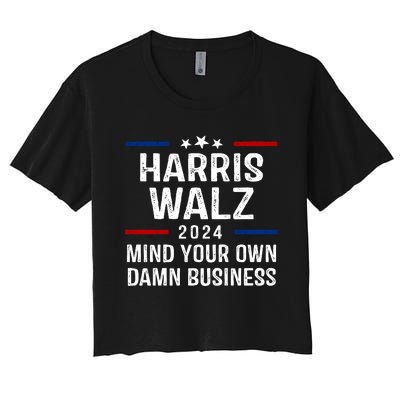 Harris Walz 2024 Mind Your Own Damn Business Women's Crop Top Tee