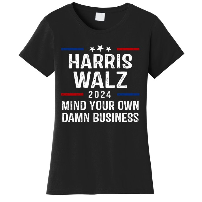 Harris Walz 2024 Mind Your Own Damn Business Women's T-Shirt