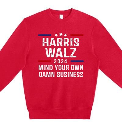 Harris Walz 2024 Mind Your Own Damn Business Premium Crewneck Sweatshirt