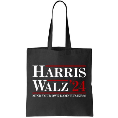 Harris Walz 2024 Mind Your Own Damn Business Tote Bag