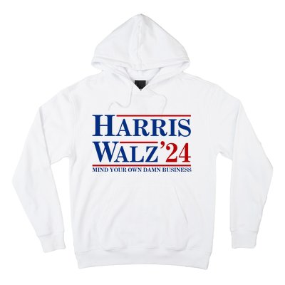 Harris Walz 2024 Mind Your Own Damn Business Hoodie