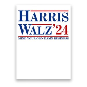 Harris Walz 2024 Mind Your Own Damn Business Poster