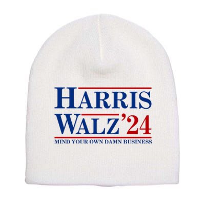 Harris Walz 2024 Mind Your Own Damn Business Short Acrylic Beanie