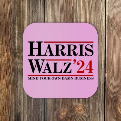 Harris Walz 2024 Mind Your Own Damn Business Coaster