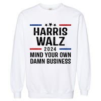 Harris Walz 2024 Mind Your Own Damn Business Garment-Dyed Sweatshirt