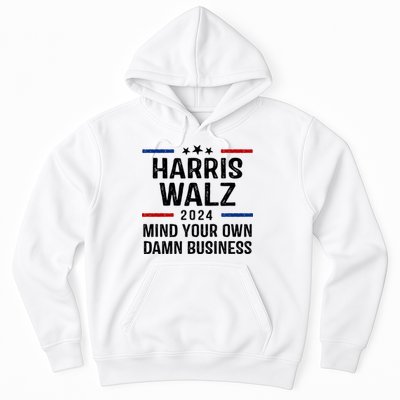 Harris Walz 2024 Mind Your Own Damn Business Hoodie