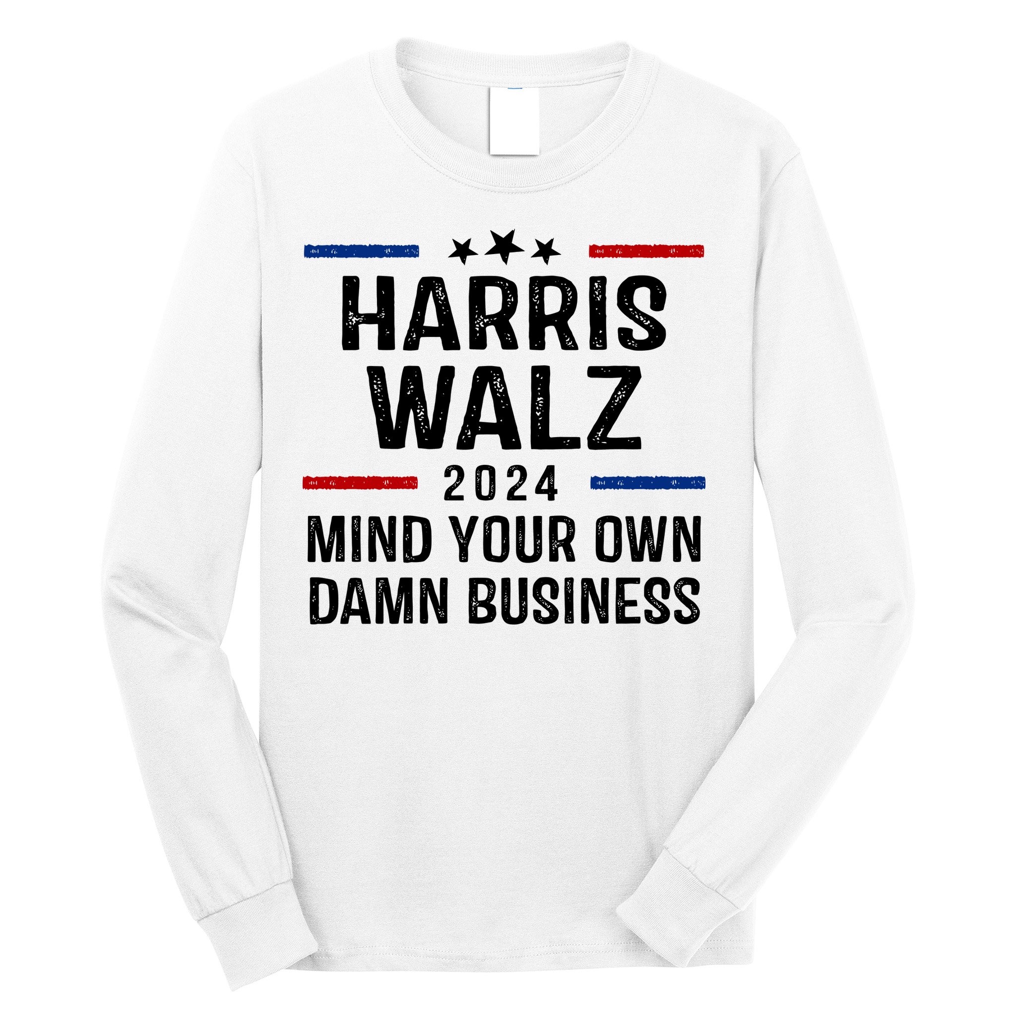 Harris Walz 2024 Mind Your Own Damn Business Long Sleeve Shirt