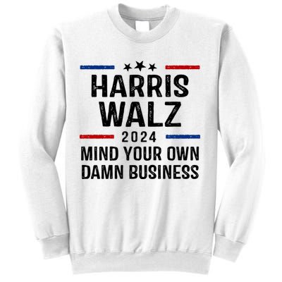 Harris Walz 2024 Mind Your Own Damn Business Sweatshirt