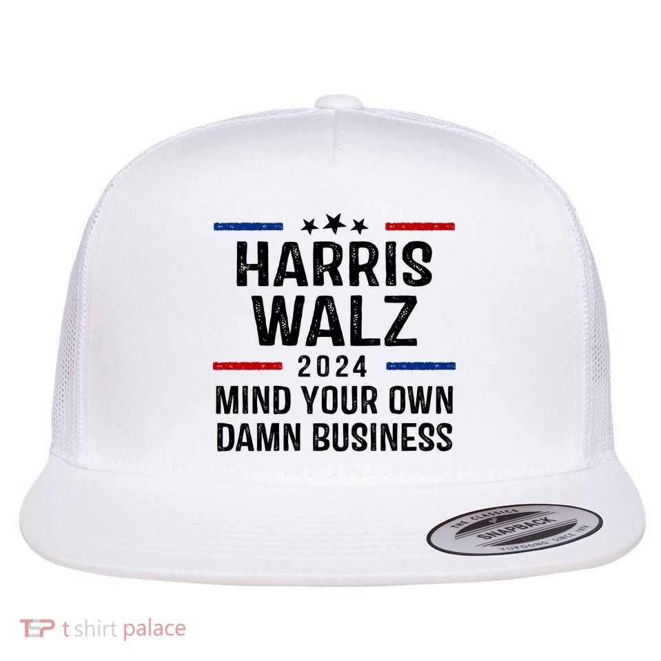 Harris Walz 2024 Mind Your Own Damn Business Flatbill Hat